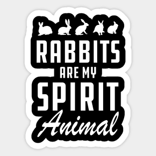 Rabbit - Rabbit are my spirit animal Sticker